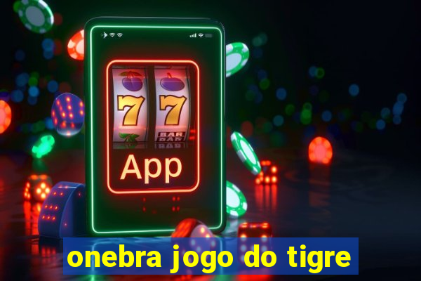 onebra jogo do tigre